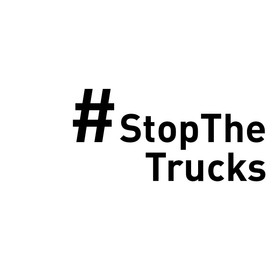 #StopTheTrucks #StopTheTrucks